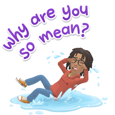 A distressed Ree asking Why So Mean