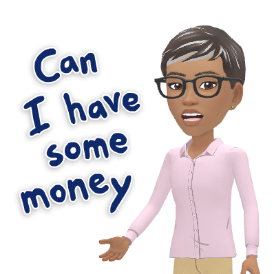 Ree asking Can I Have Some Money